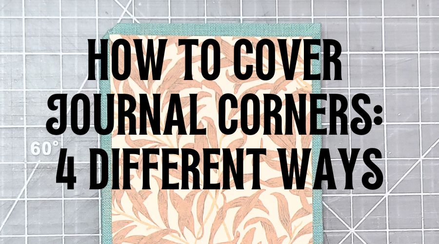 How to Cover Journal Corners: 4 Different Ways